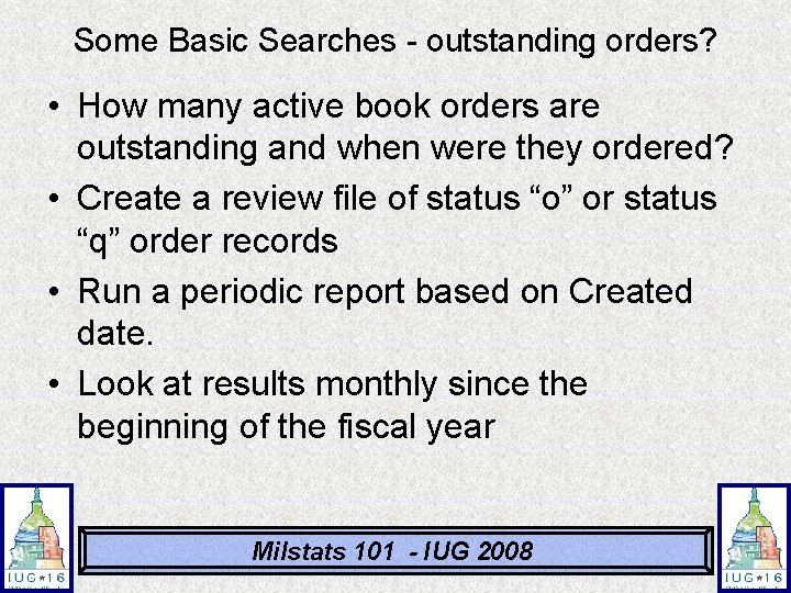 Some Basic Searches - outstanding orders? • How many active book orders are outstanding Some Basic Searches - outstanding orders? • How many active book orders are outstanding