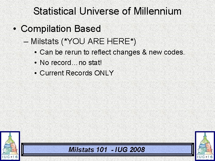 Statistical Universe of Millennium • Compilation Based – Milstats (*YOU ARE HERE*) • Can Statistical Universe of Millennium • Compilation Based – Milstats (*YOU ARE HERE*) • Can