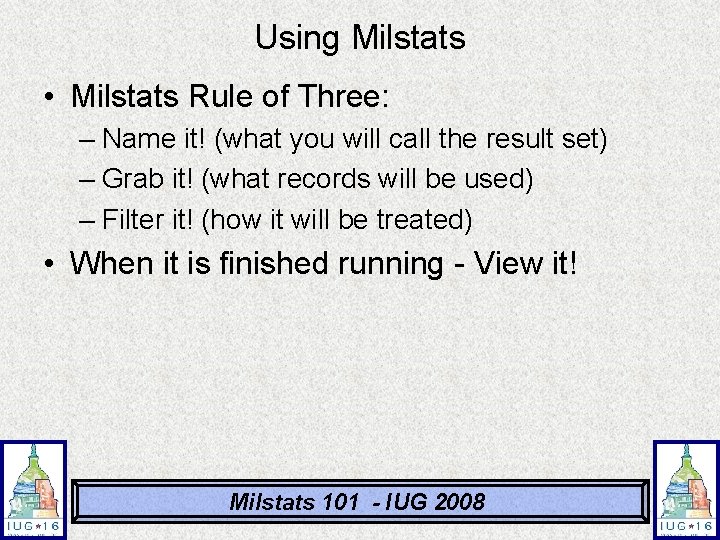 Using Milstats • Milstats Rule of Three: – Name it! (what you will call Using Milstats • Milstats Rule of Three: – Name it! (what you will call