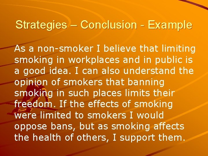 Strategies – Conclusion - Example As a non-smoker I believe that limiting smoking in