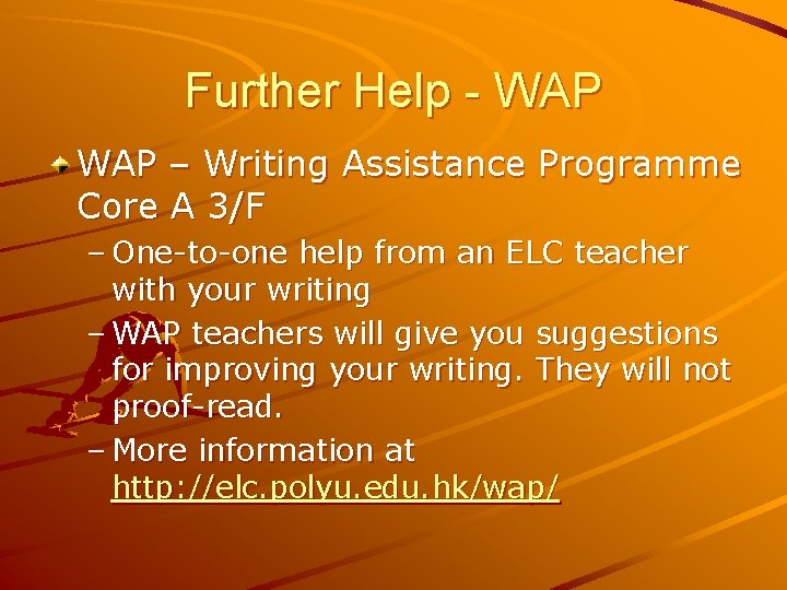 Further Help - WAP – Writing Assistance Programme Core A 3/F – One-to-one help