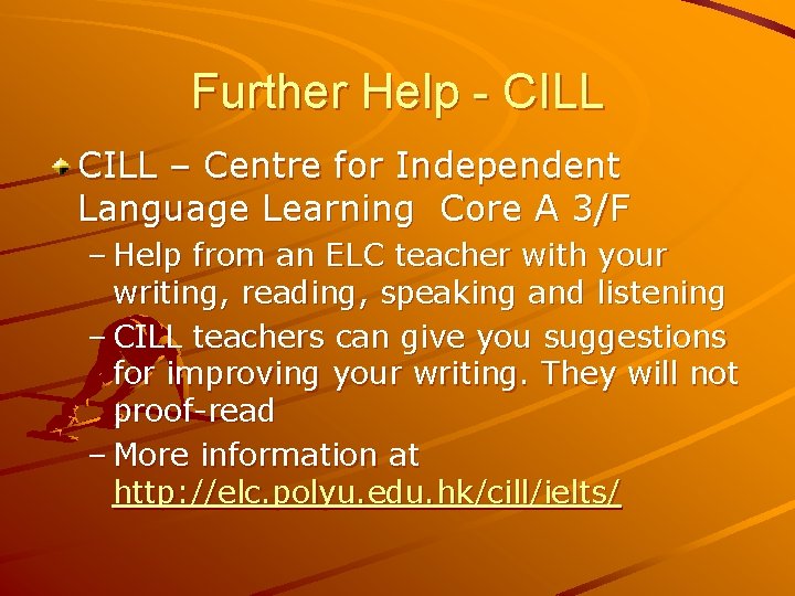 Further Help - CILL – Centre for Independent Language Learning Core A 3/F –