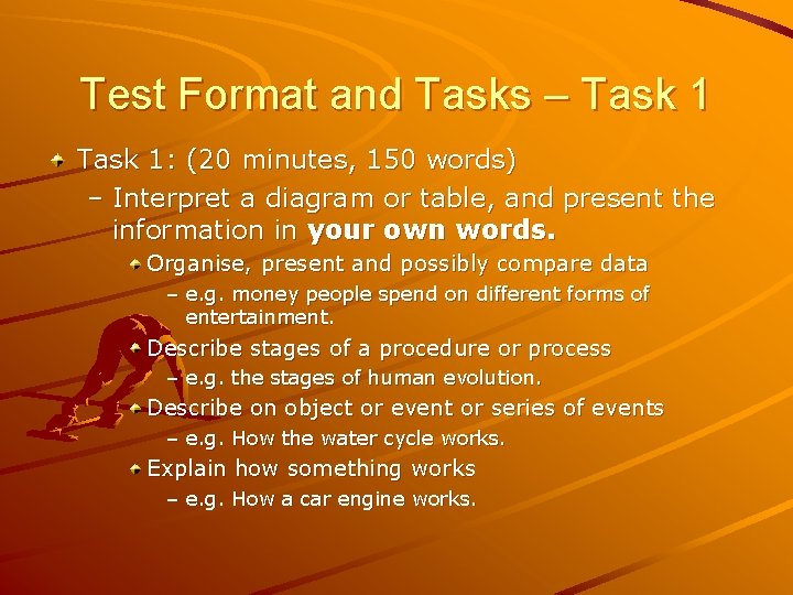 Test Format and Tasks – Task 1: (20 minutes, 150 words) – Interpret a