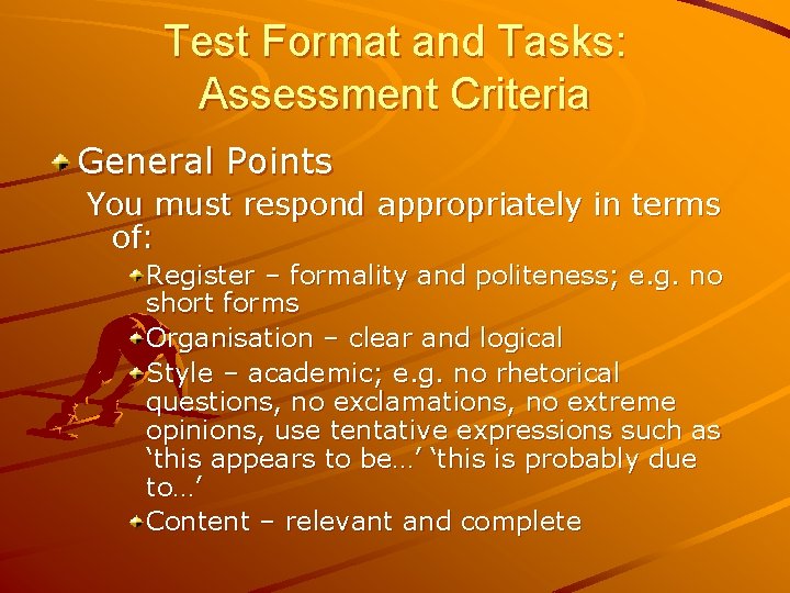 Test Format and Tasks: Assessment Criteria General Points You must respond appropriately in terms