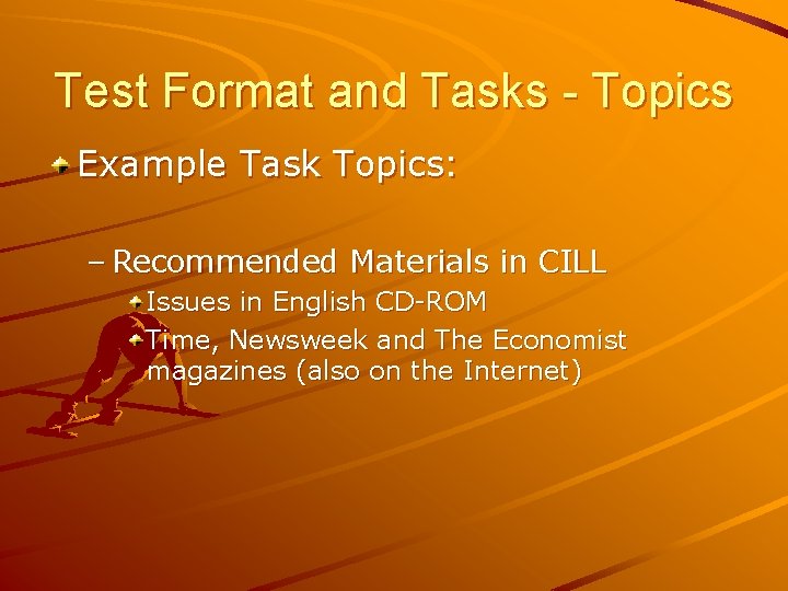 Test Format and Tasks - Topics Example Task Topics: – Recommended Materials in CILL