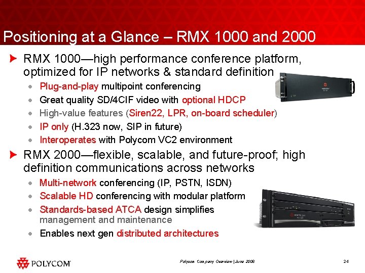 Positioning at a Glance – RMX 1000 and 2000 RMX 1000—high performance conference platform,