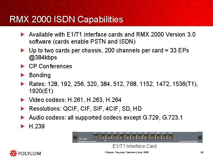 RMX 2000 ISDN Capabilities Available with E 1/T 1 interface cards and RMX 2000