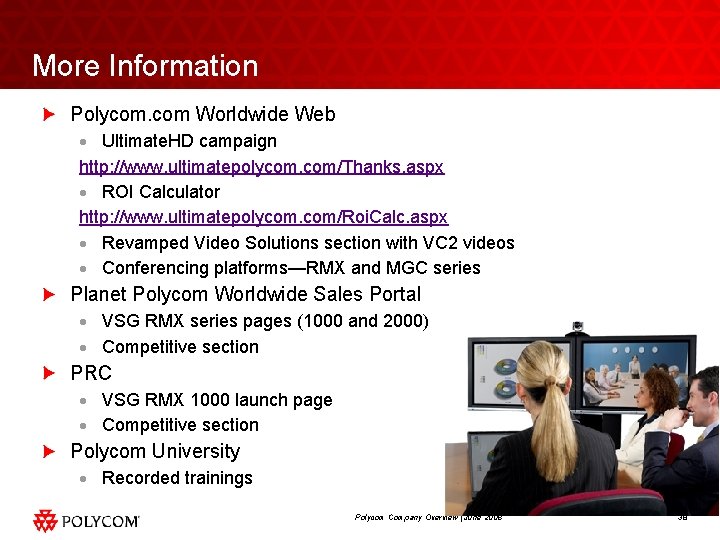 More Information Polycom. com Worldwide Web · Ultimate. HD campaign http: //www. ultimatepolycom. com/Thanks.