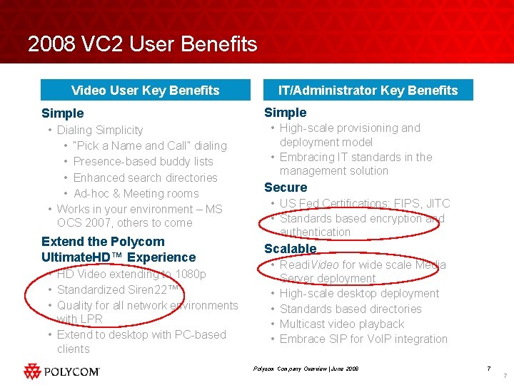 2008 VC 2 User Benefits Video User Key Benefits Simple • Dialing Simplicity •