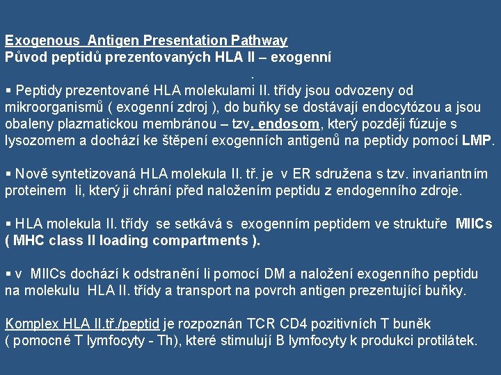 Exogenous Antigen Presentation Pathway Původ peptidů prezentovaných HLA II – exogenní . § Peptidy