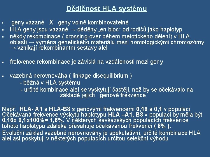 Dědičnost HLA systému § geny vázané X geny volně kombinovatelné § HLA geny jsou