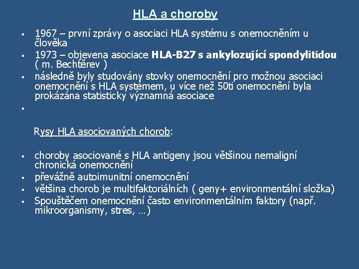 HLA a choroby § § 1967 – první zprávy o asociaci HLA systému s