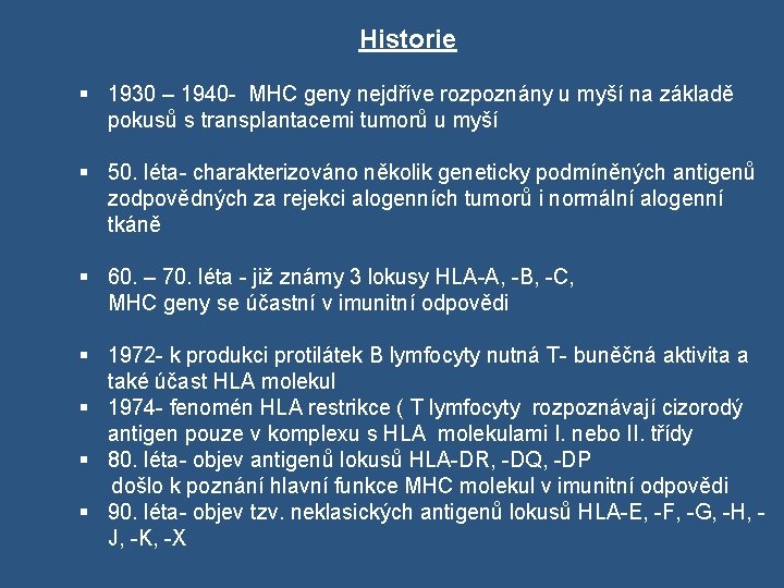 Historie § 1930 – 1940 - MHC geny nejdříve rozpoznány u myší na základě