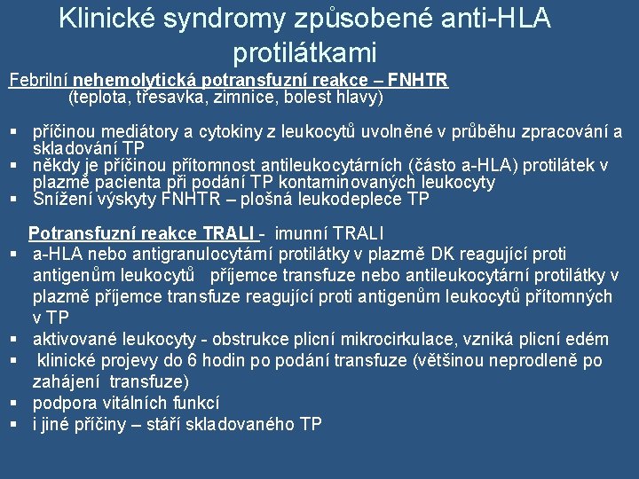 Klinické syndromy způsobené anti-HLA protilátkami Febrilní nehemolytická potransfuzní reakce – FNHTR (teplota, třesavka, zimnice,