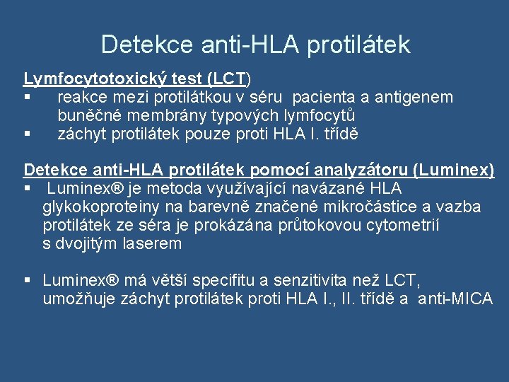Detekce anti-HLA protilátek Lymfocytotoxický test (LCT) § reakce mezi protilátkou v séru pacienta a
