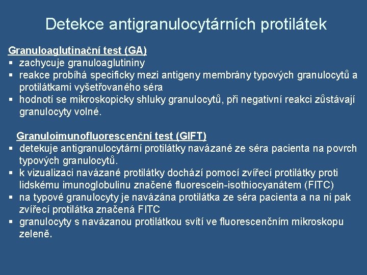 Detekce antigranulocytárních protilátek Granuloaglutinační test (GA) § zachycuje granuloaglutininy § reakce probíhá specificky mezi