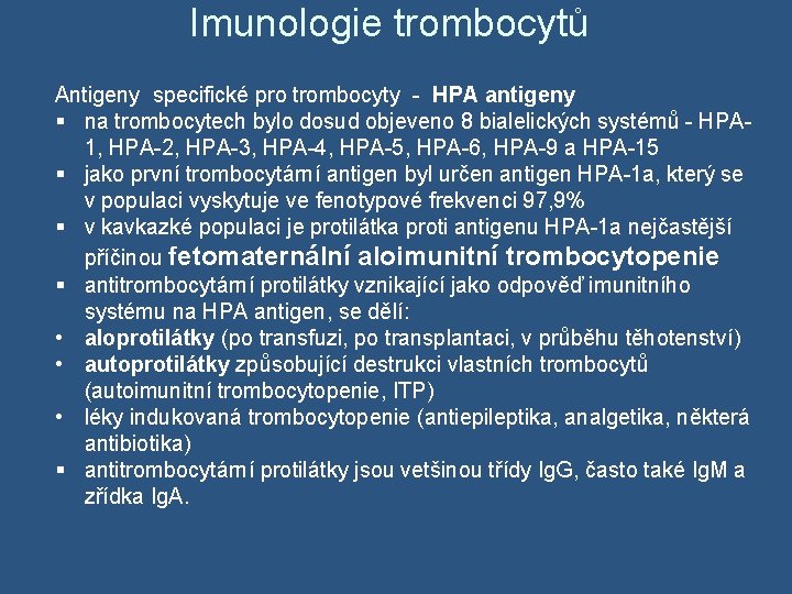 Imunologie trombocytů Antigeny specifické pro trombocyty - HPA antigeny § na trombocytech bylo dosud
