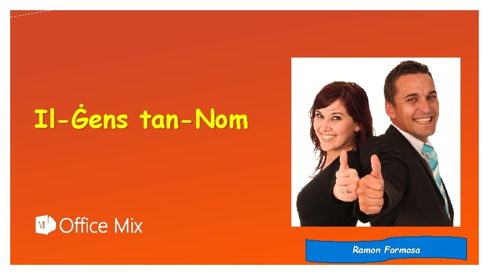 Click to edit Master text styles Il-Ġens tan-Nom Ramon Formosa 
