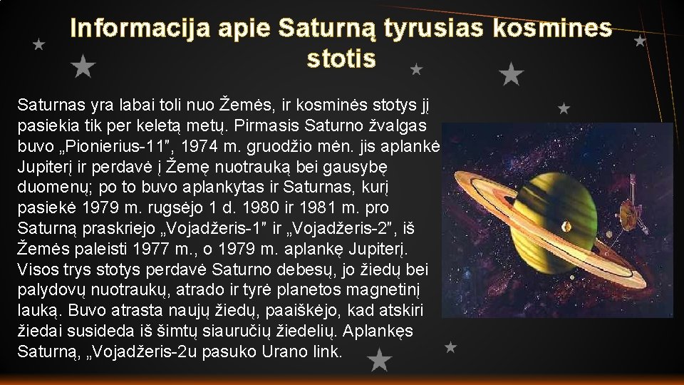 Informacija apie Saturną tyrusias kosmines stotis Saturnas yra labai toli nuo Žemės, ir kosminės