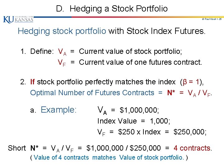 D. Hedging a Stock Portfolio © Paul Koch 1 -25 Hedging stock portfolio with