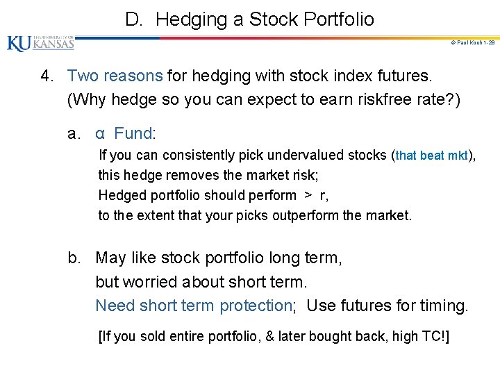 D. Hedging a Stock Portfolio © Paul Koch 1 -28 4. Two reasons for