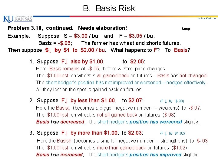 B. Basis Risk © Paul Koch 1 -8 Problem 3. 10, continued. Needs elaboration!