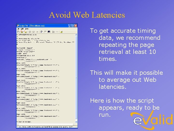 Avoid Web Latencies To get accurate timing data, we recommend repeating the page retrieval