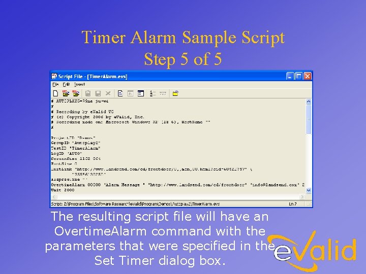 Timer Alarm Sample Script Step 5 of 5 The resulting script file will have