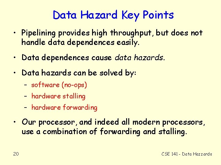 Data Hazard Key Points • Pipelining provides high throughput, but does not handle data
