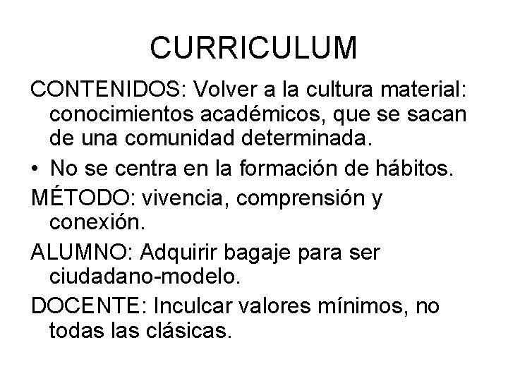 CURRICULUM CONTENIDOS: Volver a la cultura material: conocimientos académicos, que se sacan de una