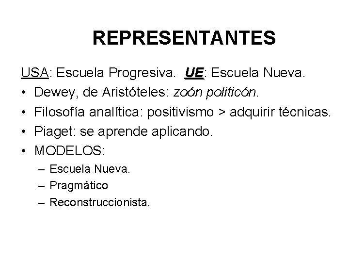 REPRESENTANTES USA: Escuela Progresiva. UE: UE Escuela Nueva. • Dewey, de Aristóteles: zoón politicón.