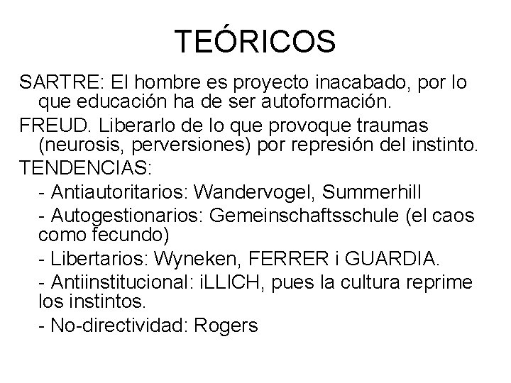 TEÓRICOS SARTRE: El hombre es proyecto inacabado, por lo que educación ha de ser