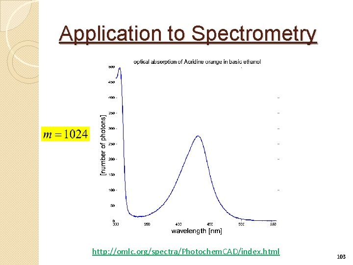 Application to Spectrometry http: //omlc. org/spectra/Photochem. CAD/index. html 103 