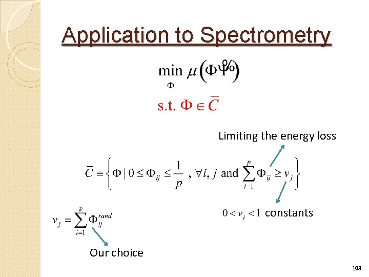 Application to Spectrometry Limiting the energy loss constants Our choice 108 