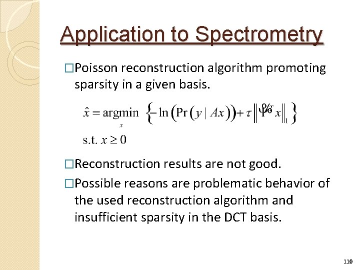 Application to Spectrometry �Poisson reconstruction algorithm promoting sparsity in a given basis. �Reconstruction results