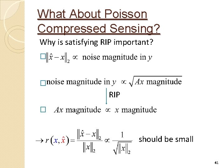 What About Poisson Compressed Sensing? Why is satisfying RIP important? � � RIP �