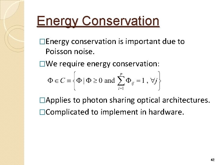 Energy Conservation �Energy conservation is important due to Poisson noise. �We require energy conservation: