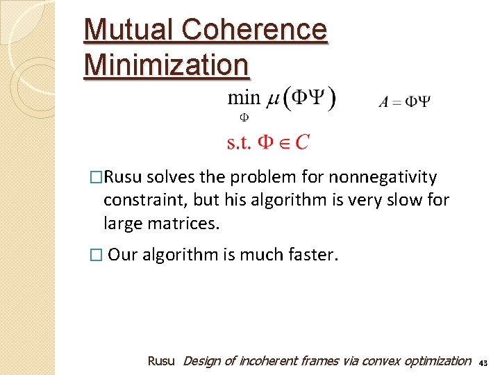 Mutual Coherence Minimization �Rusu solves the problem for nonnegativity constraint, but his algorithm is
