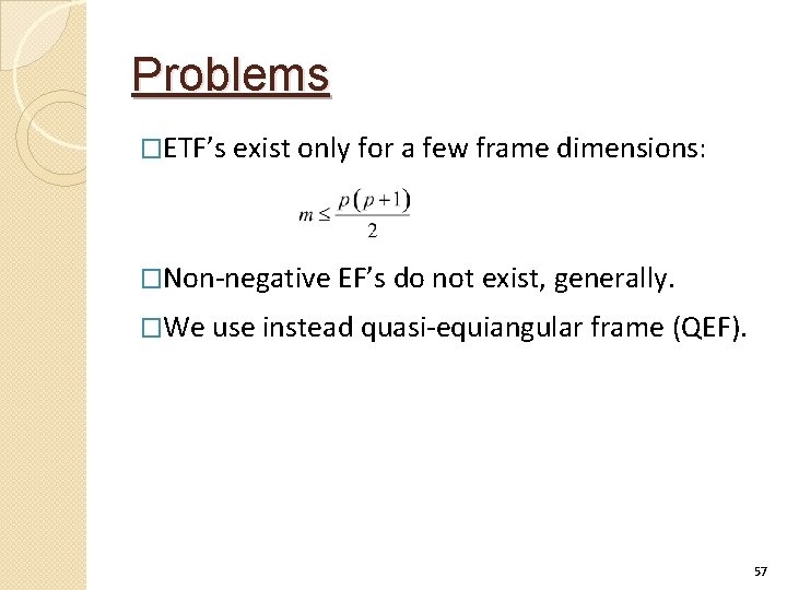 Problems �ETF’s exist only for a few frame dimensions: �Non-negative EF’s do not exist,