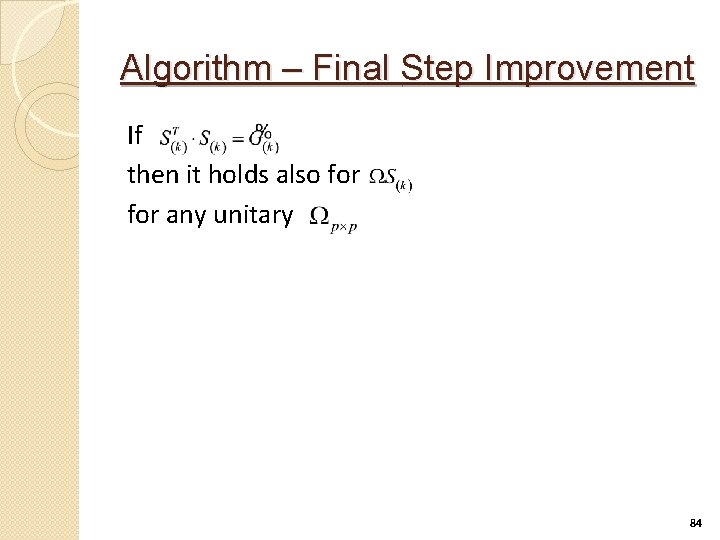 Algorithm – Final Step Improvement If then it holds also for any unitary 84