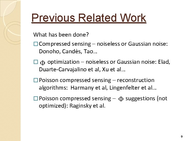 Previous Related Work What has been done? � Compressed sensing – noiseless or Gaussian