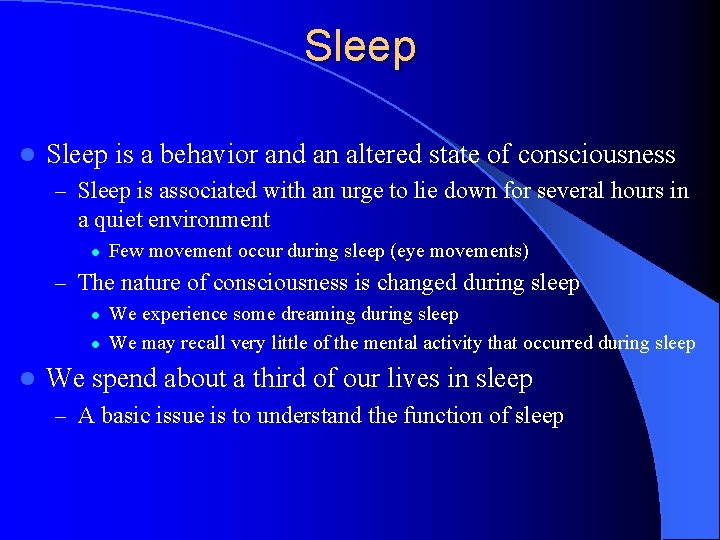 Sleep l Sleep is a behavior and an altered state of consciousness – Sleep