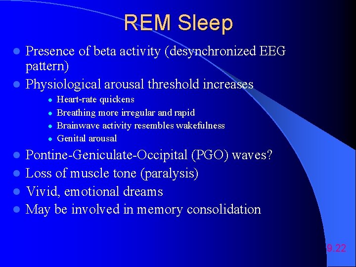 REM Sleep Presence of beta activity (desynchronized EEG pattern) l Physiological arousal threshold increases