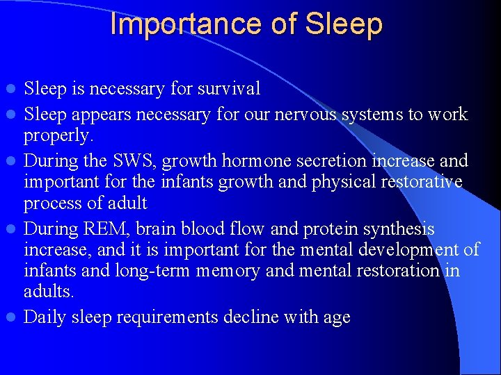 Importance of Sleep l l l Sleep is necessary for survival Sleep appears necessary