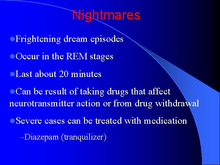 Nightmares l. Frightening l. Occur l. Last dream episodes in the REM stages about