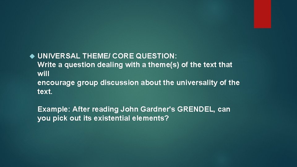 UNIVERSAL THEME/ CORE QUESTION: Write a question dealing with a theme(s) of the