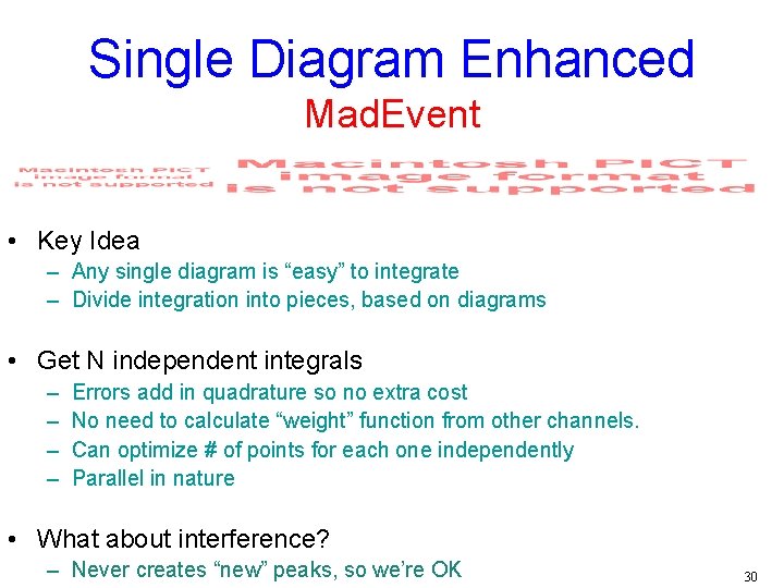 Single Diagram Enhanced Mad. Event • Key Idea – Any single diagram is “easy”