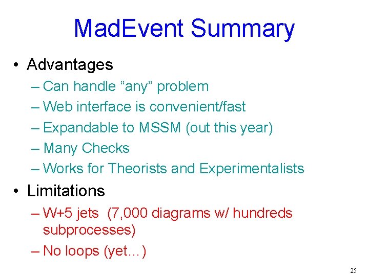 Mad. Event Summary • Advantages – Can handle “any” problem – Web interface is