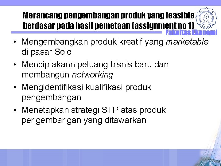 Merancang pengembangan produk yang feasible berdasar pada hasil pemetaan (assignment no 1) • Mengembangkan