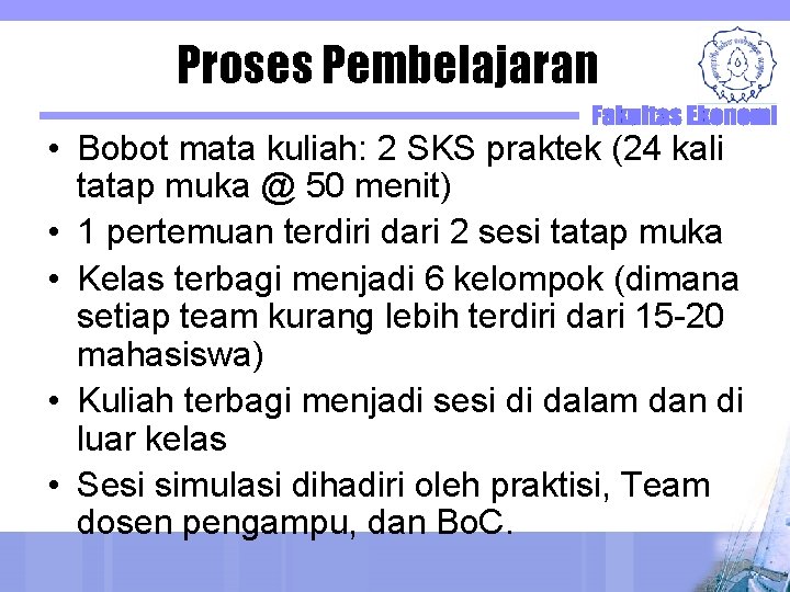 Proses Pembelajaran • Bobot mata kuliah: 2 SKS praktek (24 kali tatap muka @